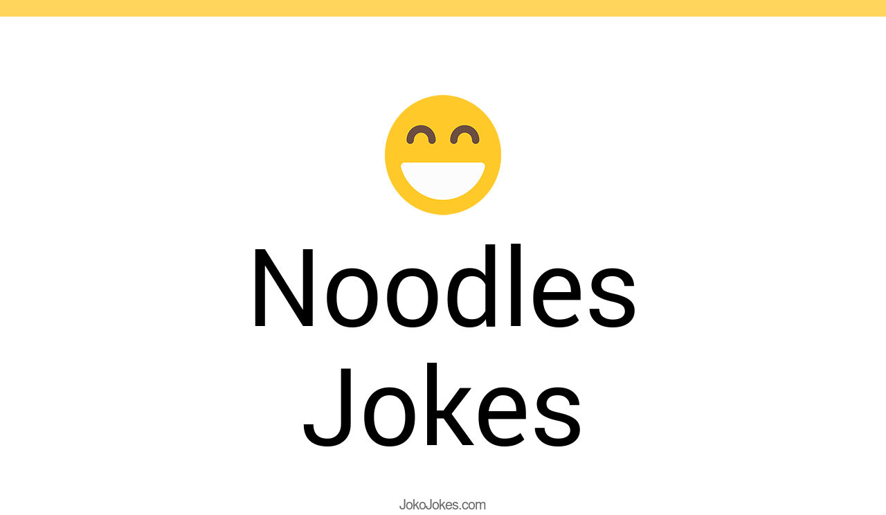 113+ Noodles Jokes And Funny Puns JokoJokes