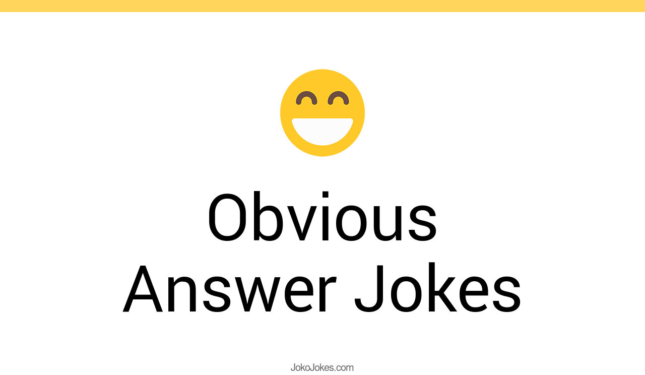 40+ Obvious Answer Jokes And Funny Puns JokoJokes