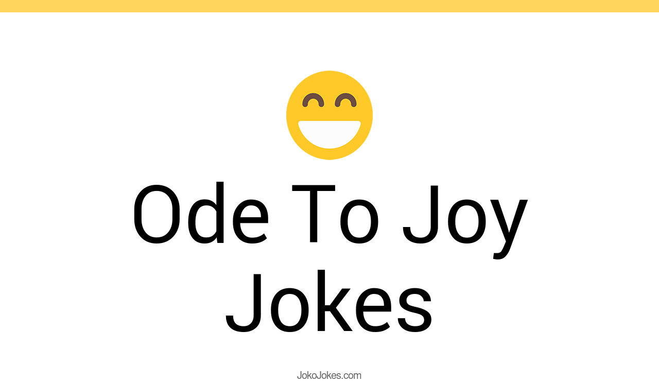 1+ Ode To Joy Jokes And Funny Puns JokoJokes