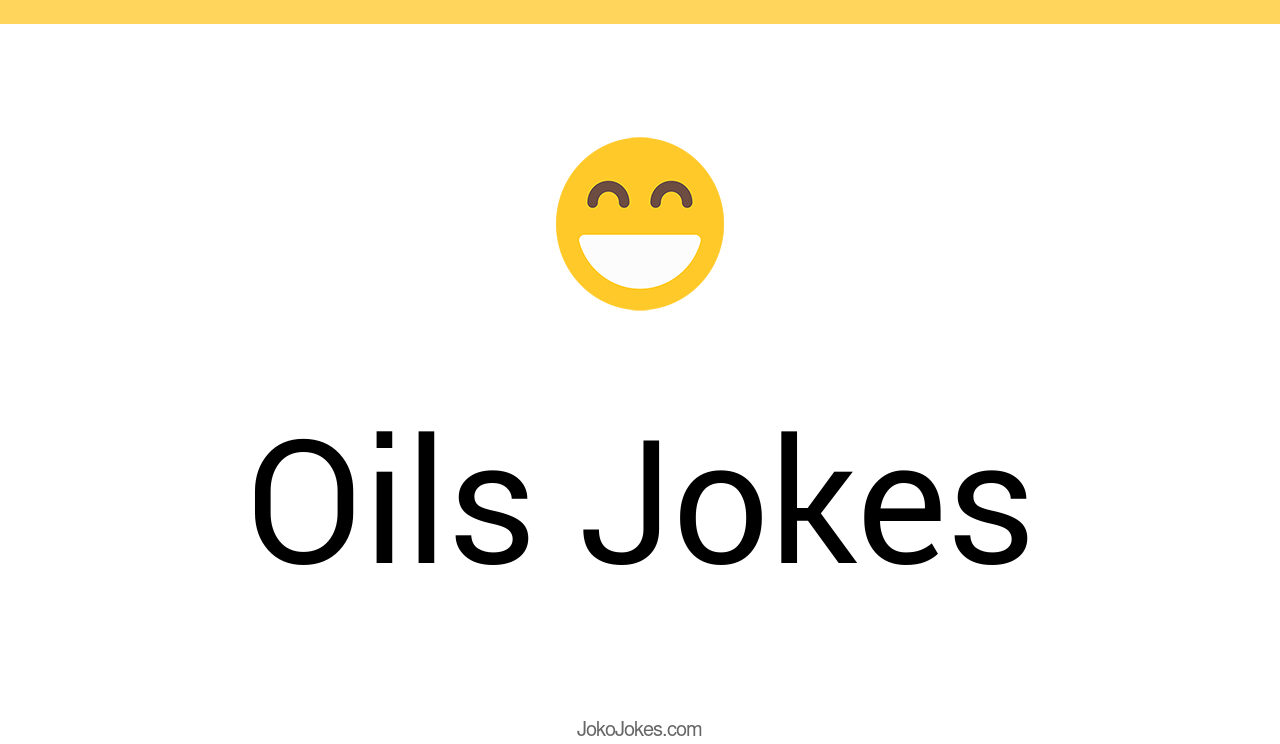 10+ Oils Jokes And Funny Puns JokoJokes