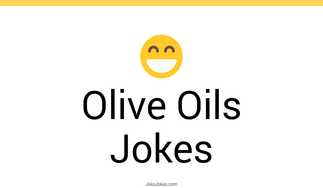 95+ Olive Oils Jokes And Funny Puns JokoJokes