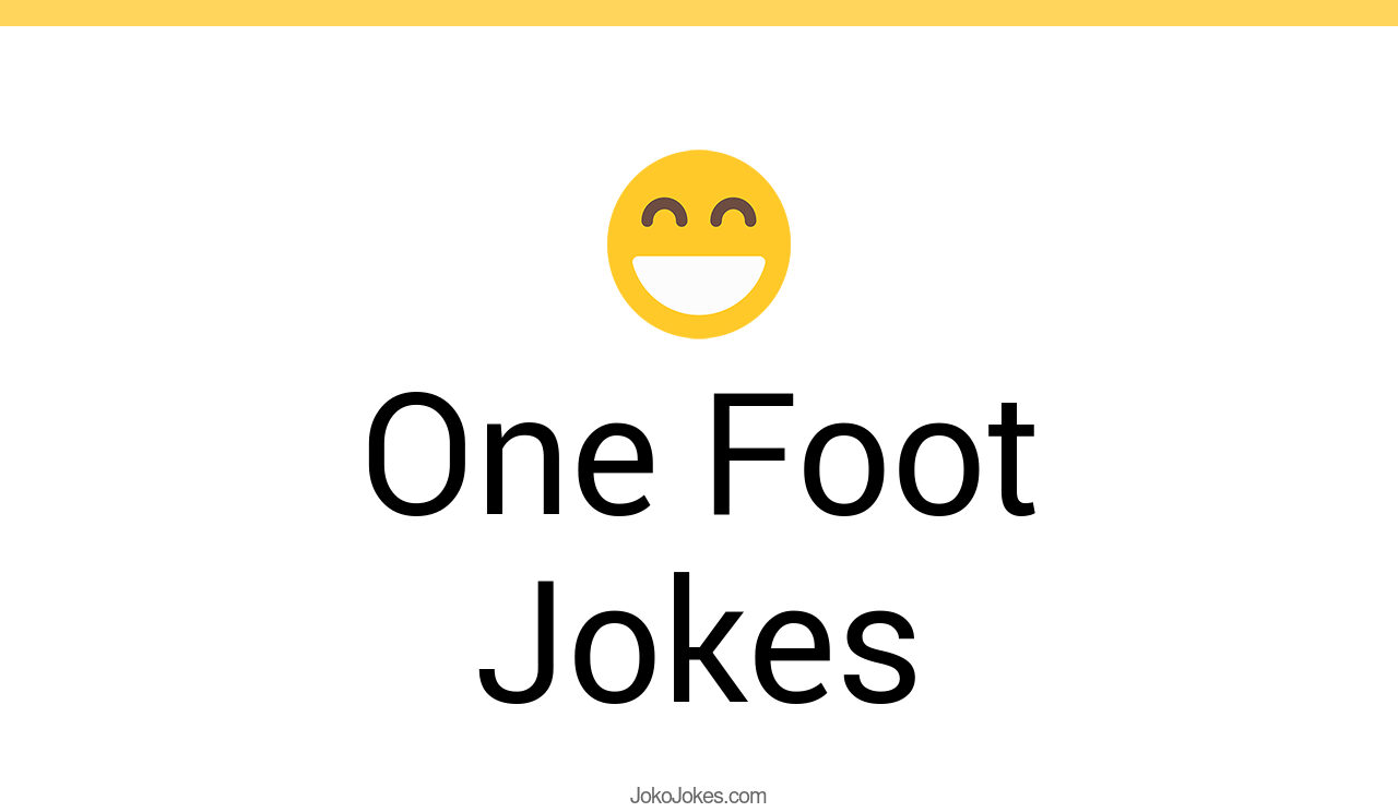 118+ One Foot Jokes And Funny Puns JokoJokes