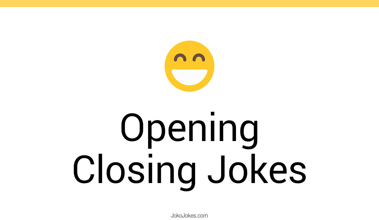 108+ Opening Closing Jokes And Funny Puns JokoJokes