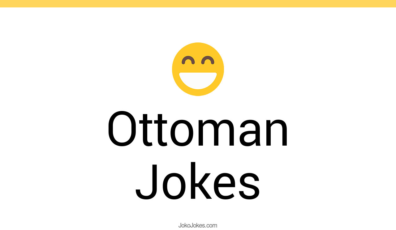 25+ Ottoman Jokes And Funny Puns JokoJokes