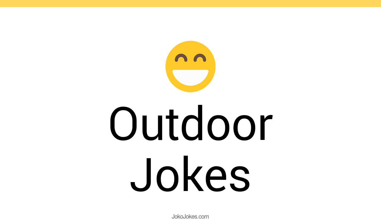 45+ Outdoor Jokes And Funny Puns JokoJokes