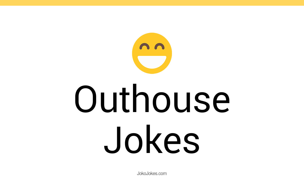 15+ Outhouse Jokes And Funny Puns JokoJokes