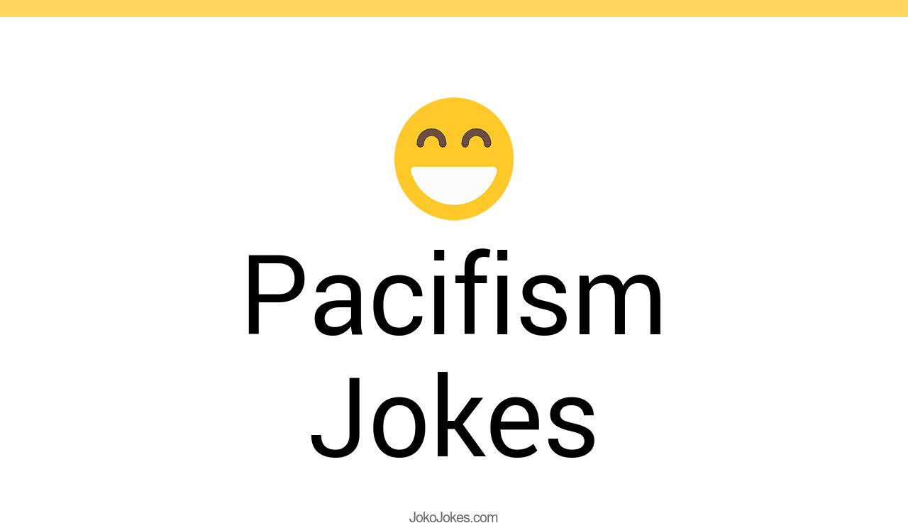 65+ Pacifism Jokes To Make Fun JokoJokes