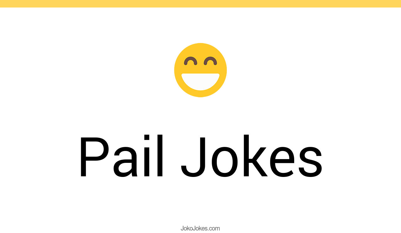 28+ Pail Jokes And Funny Puns JokoJokes