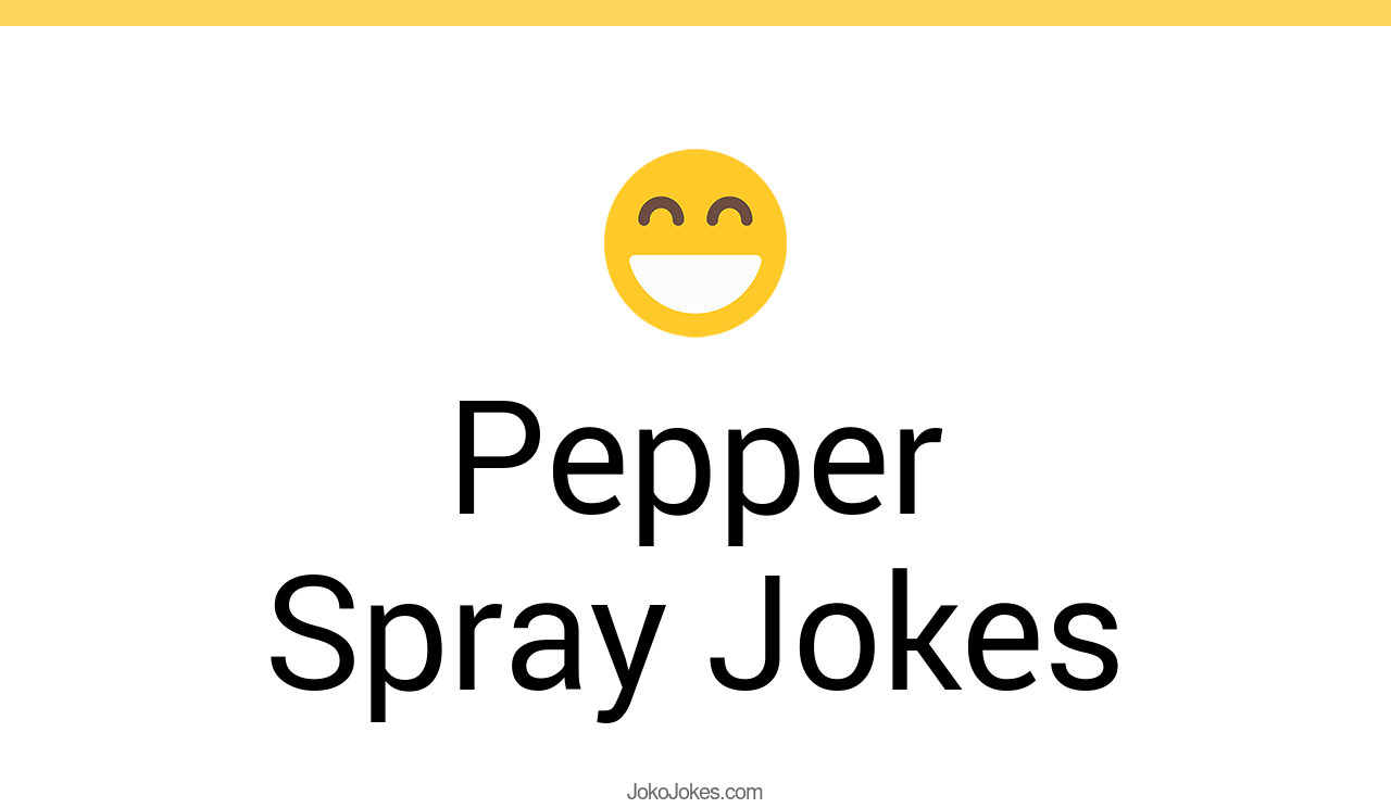 107+ Pepper Spray Jokes And Funny Puns JokoJokes