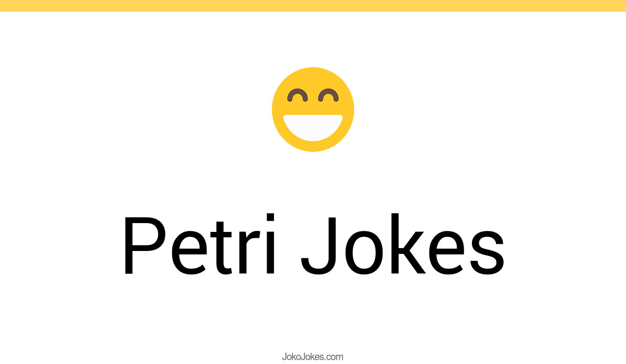 16+ Petri Jokes And Funny Puns JokoJokes