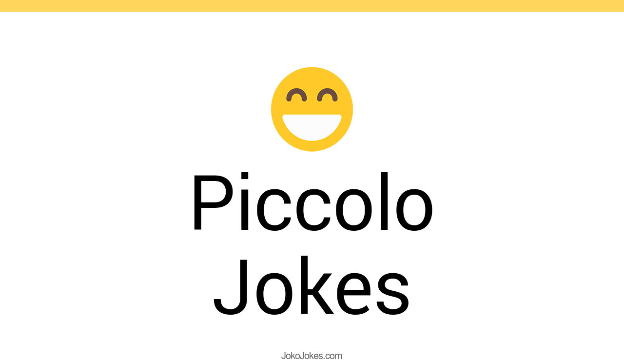 7+ Piccolo Jokes And Funny Puns JokoJokes