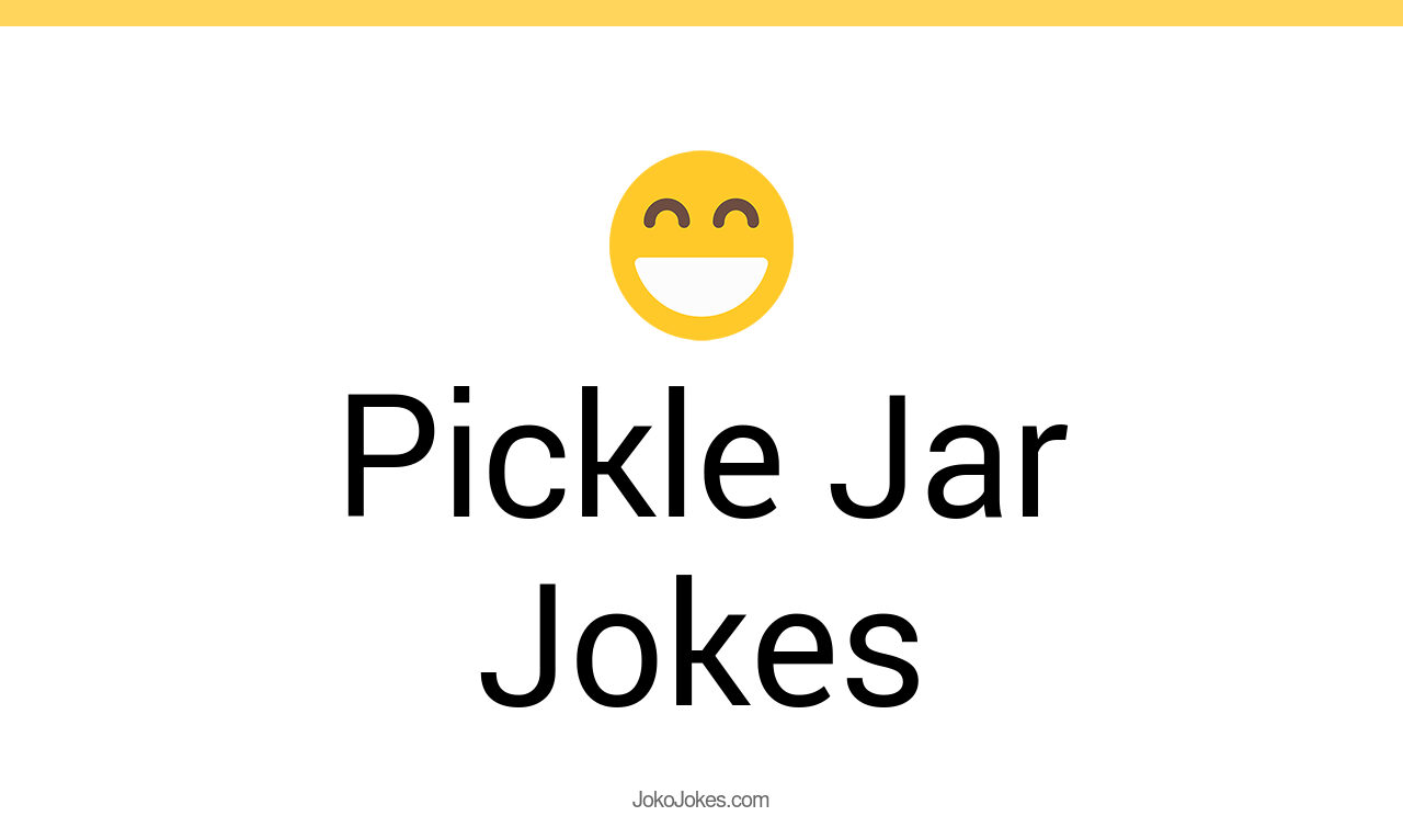 27+ Pickle Jar Jokes And Funny Puns JokoJokes