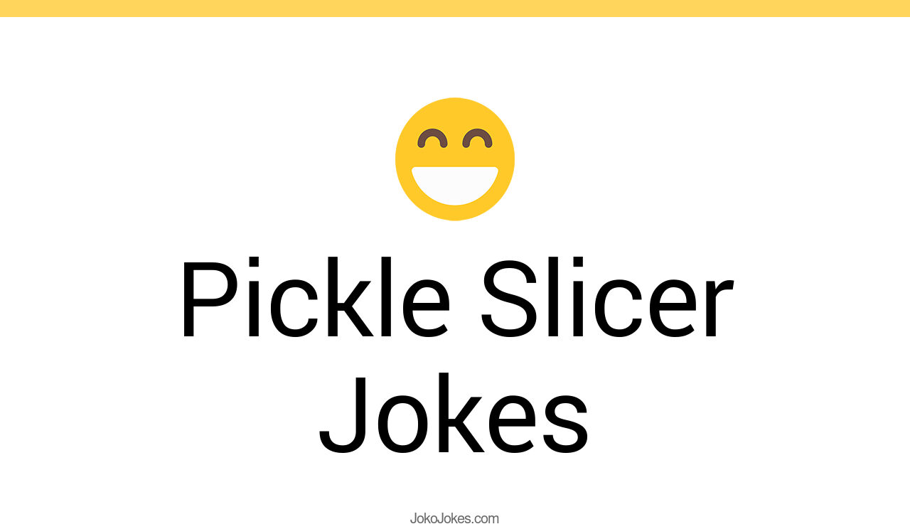 4+ Pickle Slicer Jokes And Funny Puns JokoJokes
