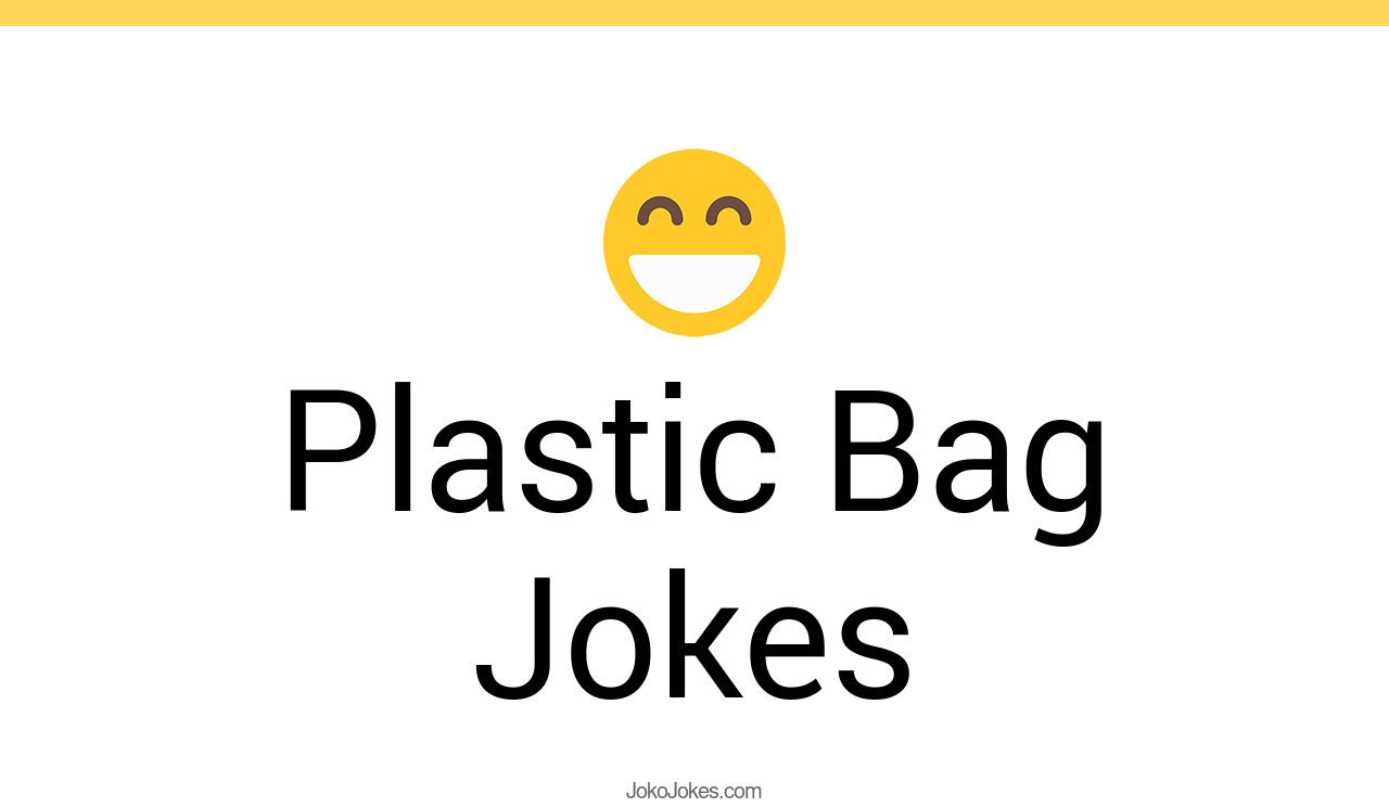 77+ Plastic Bag Jokes And Funny Puns JokoJokes