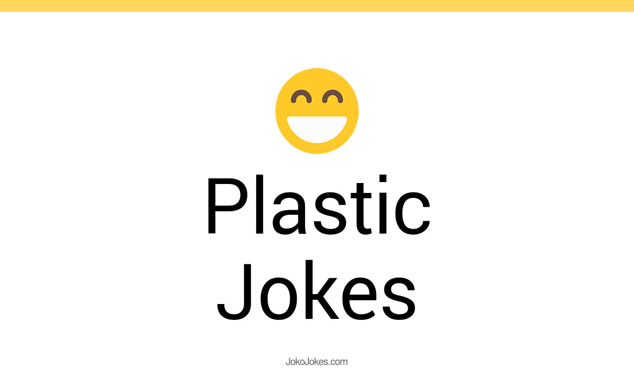 142+ Plastic Jokes And Funny Puns JokoJokes