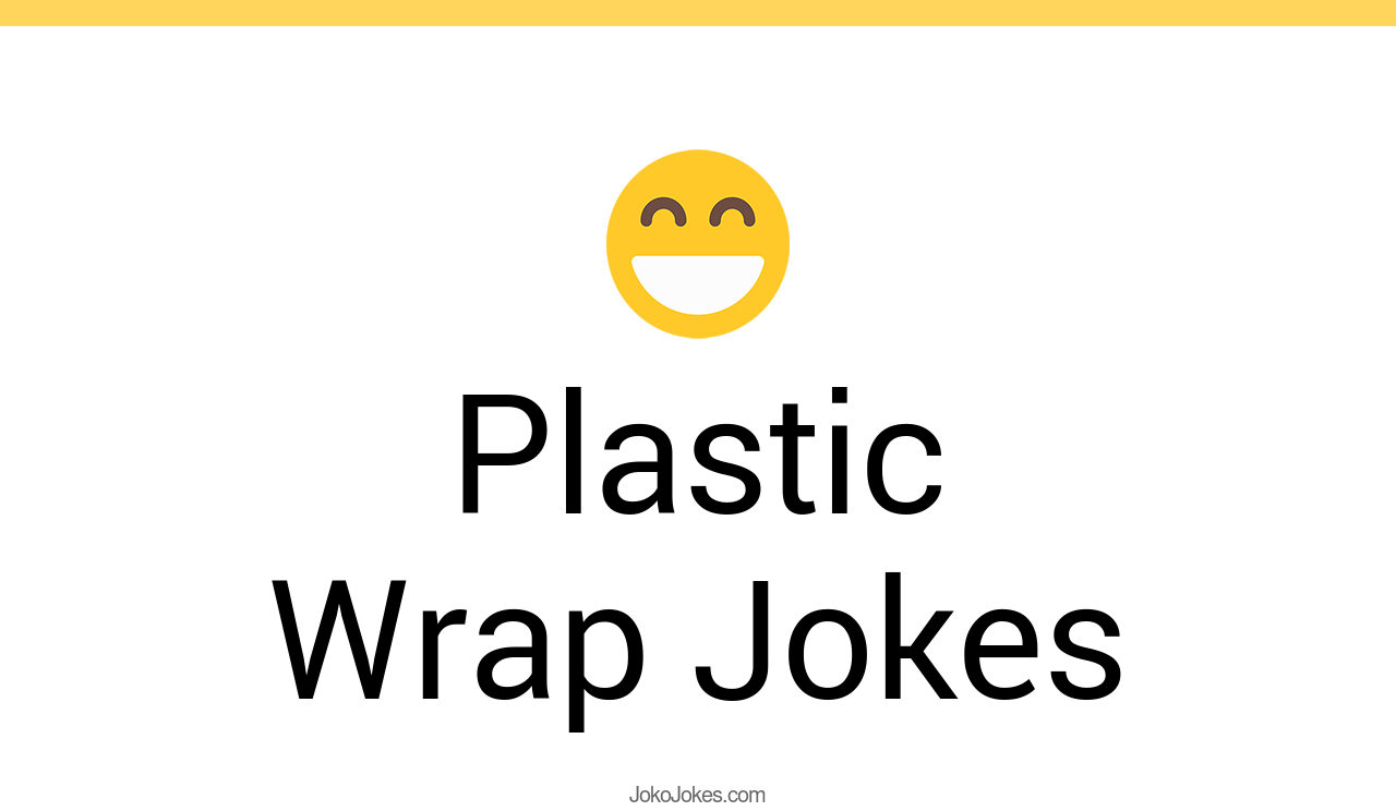 54+ Plastic Wrap Jokes And Funny Puns JokoJokes
