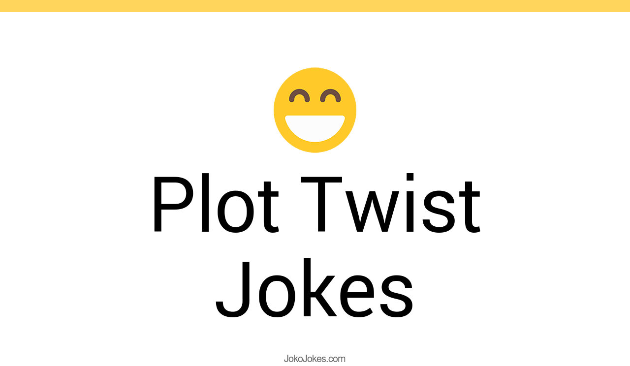 37+ Plot Twist Jokes And Funny Puns JokoJokes