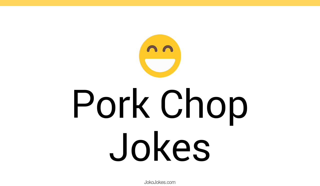 32+ Pork Chop Jokes And Funny Puns JokoJokes
