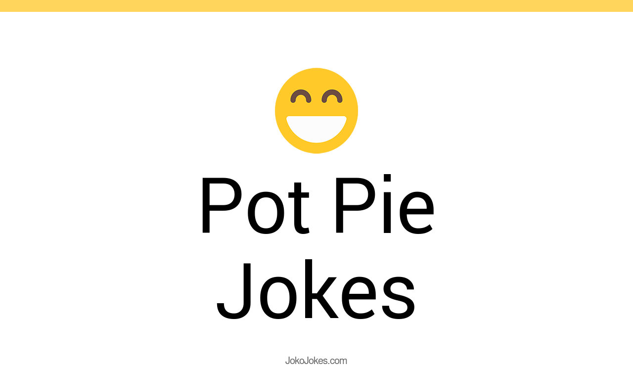 28+ Pot Pie Jokes And Funny Puns JokoJokes