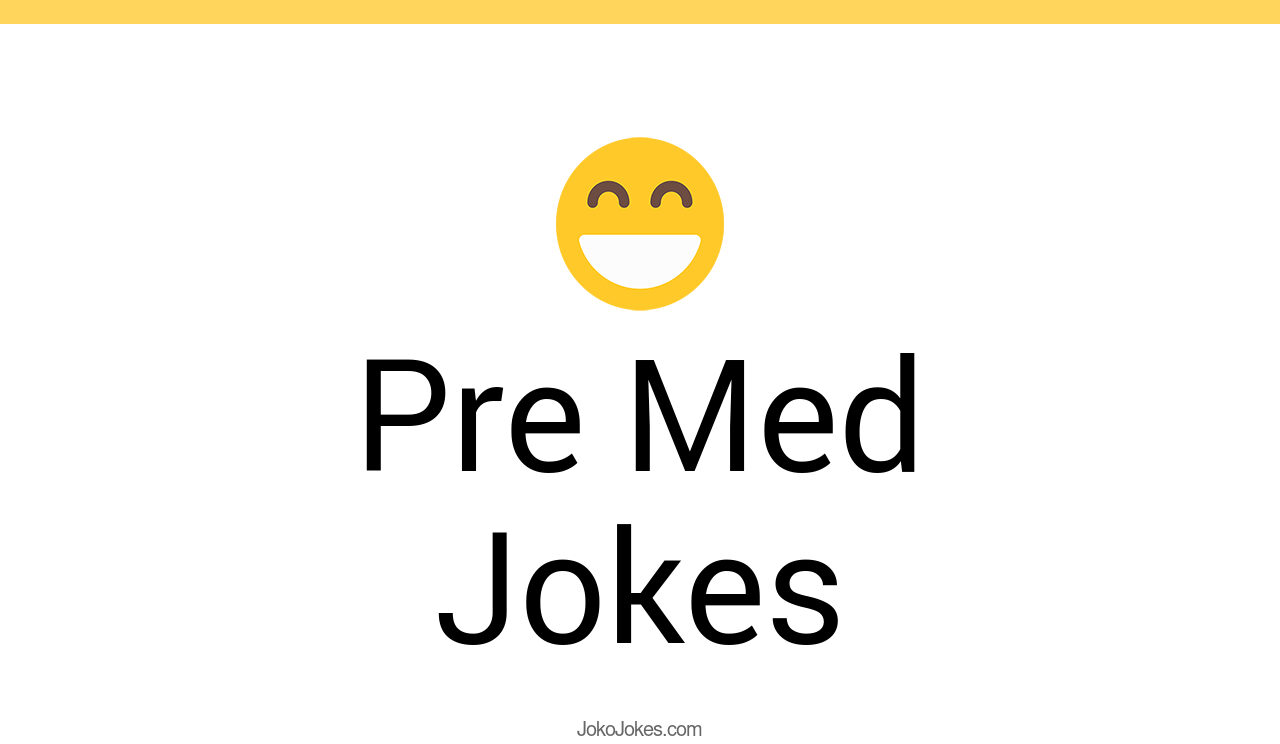 7+ Pre Med Jokes And Funny Puns JokoJokes