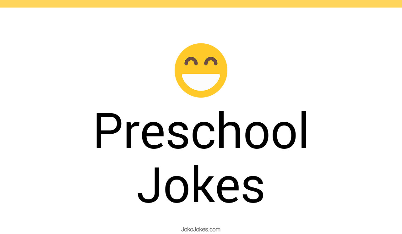 36+ Preschool Jokes And Funny Puns JokoJokes