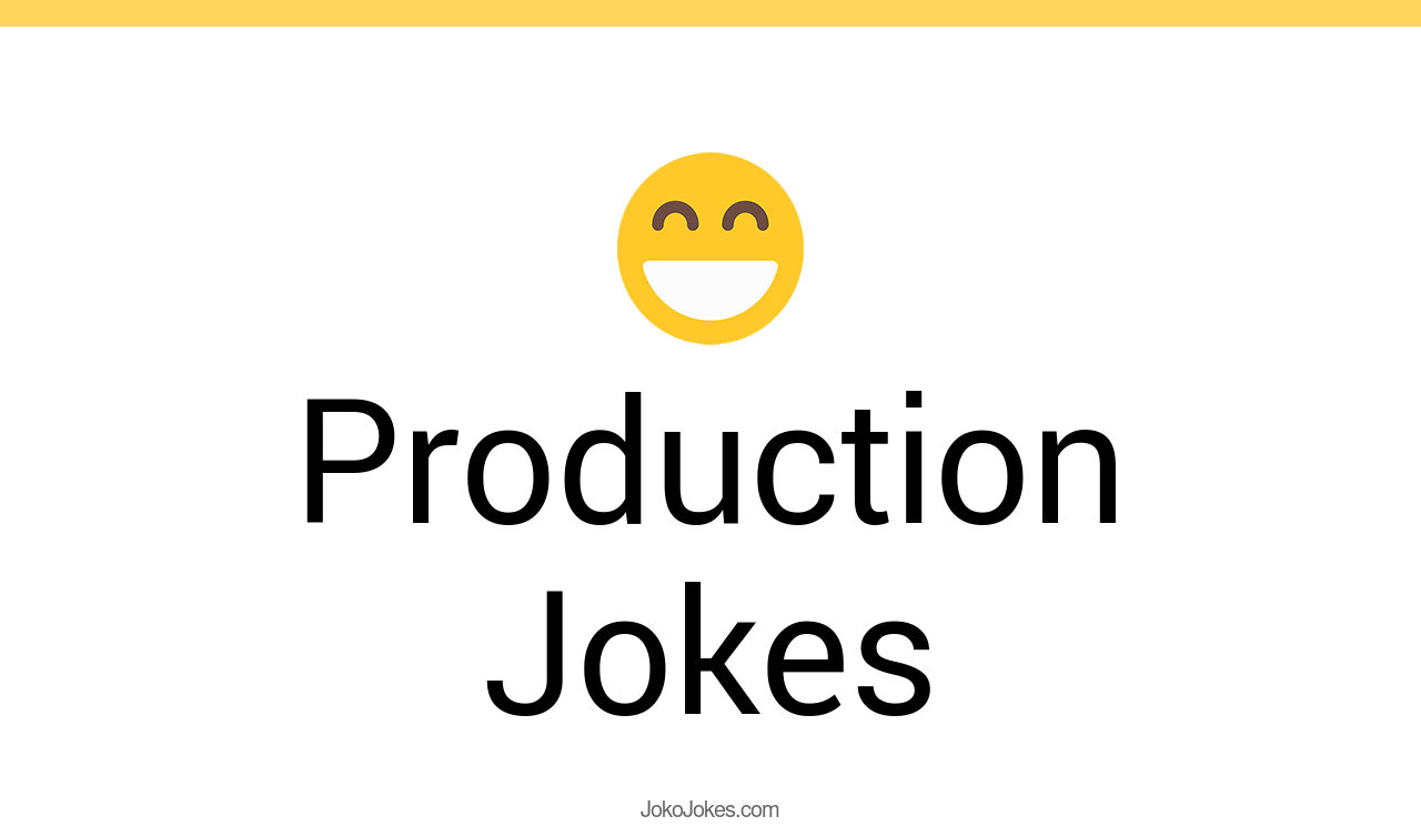 127+ Production Jokes And Funny Puns JokoJokes