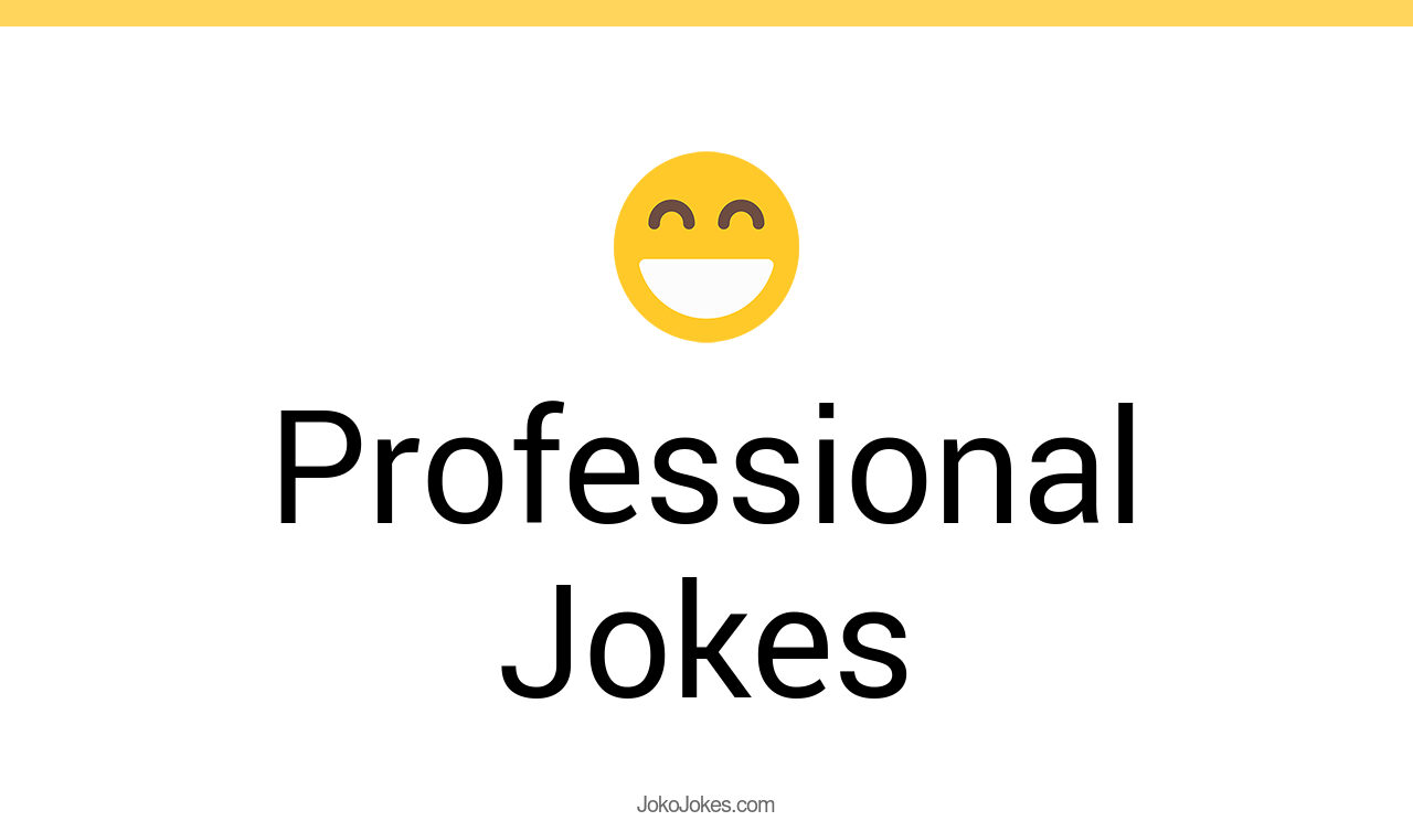 134+ Professional Jokes And Funny Puns JokoJokes