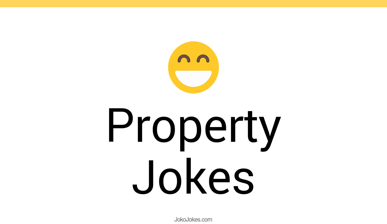 122+ Property Jokes And Funny Puns JokoJokes