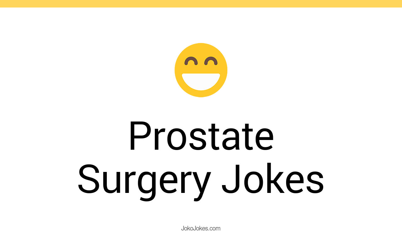 0+ Prostate Surgery Jokes That Will Make You Laugh Out Loud