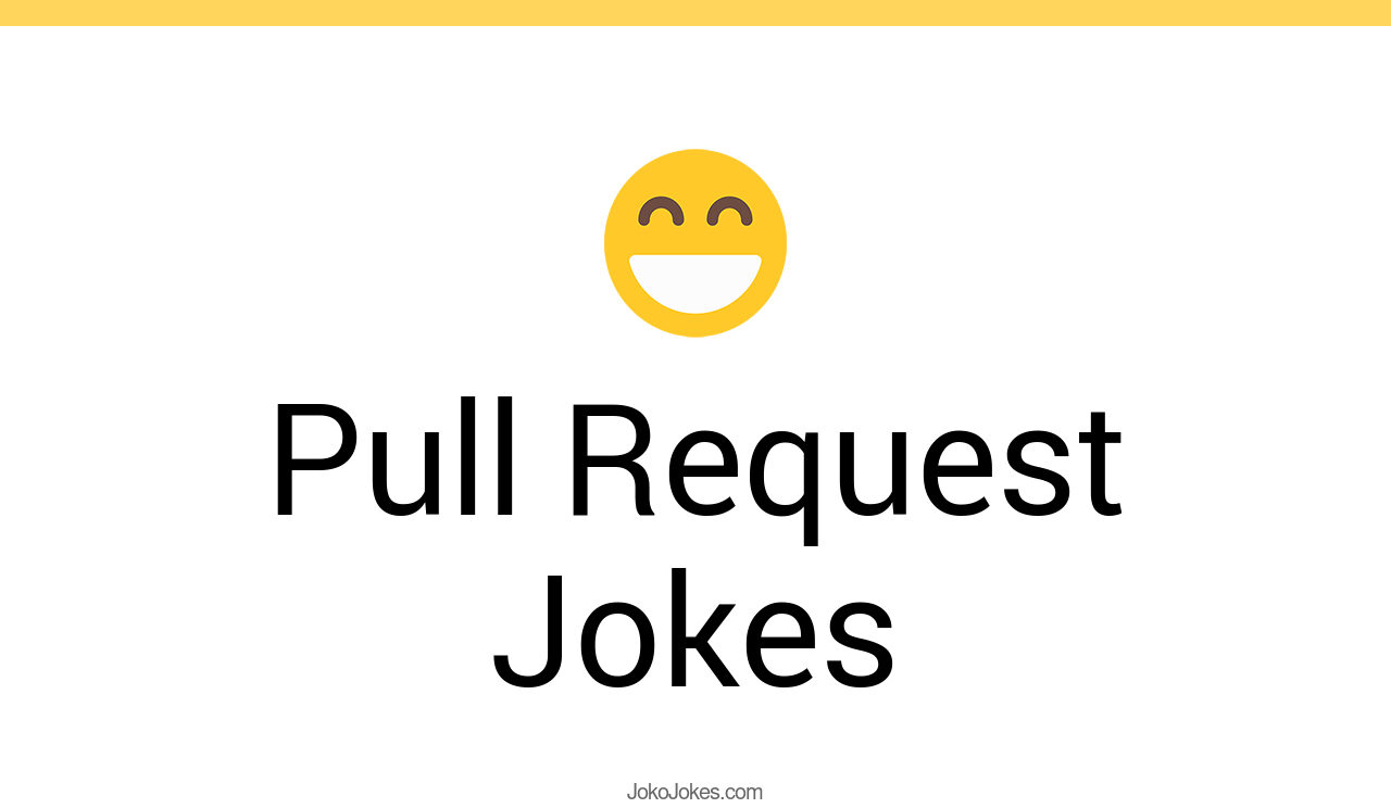17+ Pull Request Jokes And Funny Puns JokoJokes
