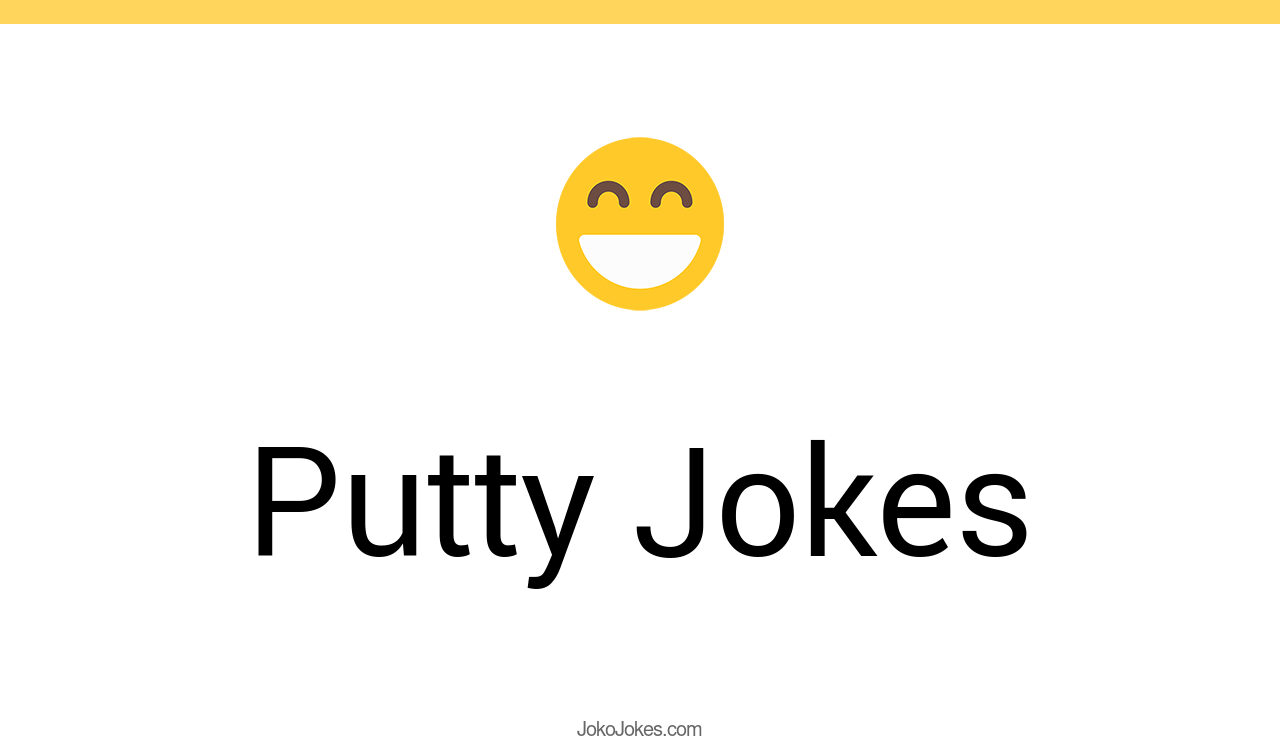 6+ Putty Jokes And Funny Puns JokoJokes