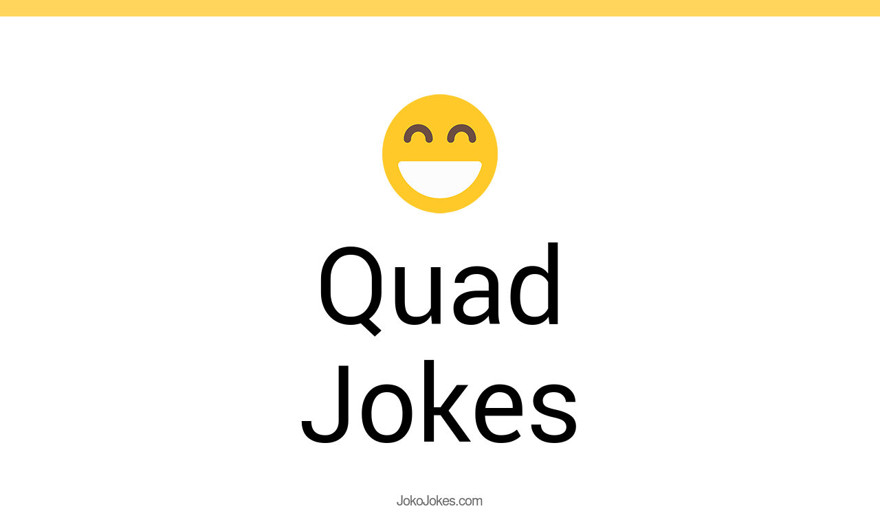 24+ Quad Jokes And Funny Puns JokoJokes