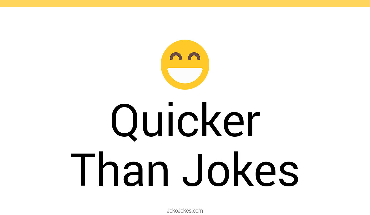 67+ Quicker Than Jokes And Funny Puns JokoJokes