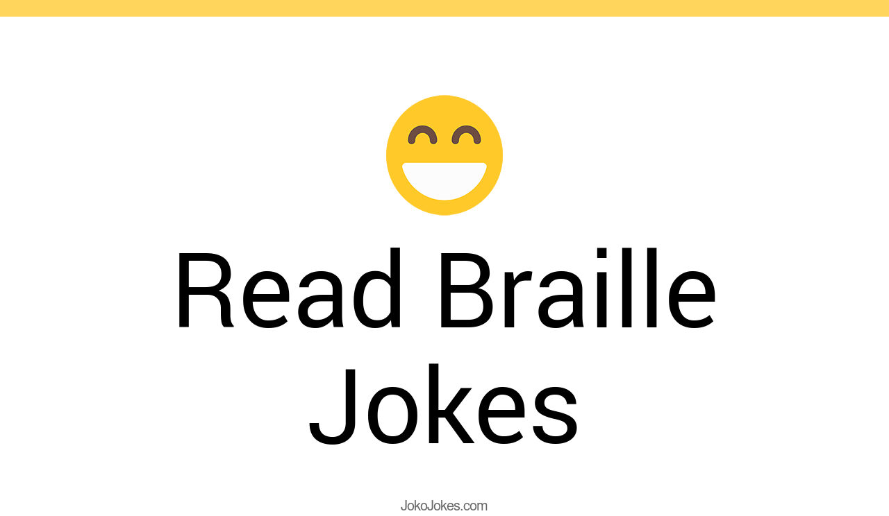 64+ Read Braille Jokes And Funny Puns JokoJokes