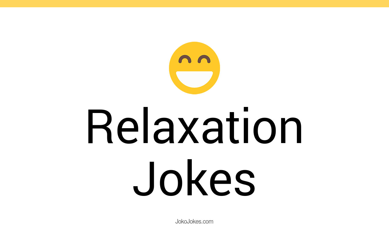 5+ Relaxation Jokes And Funny Puns JokoJokes