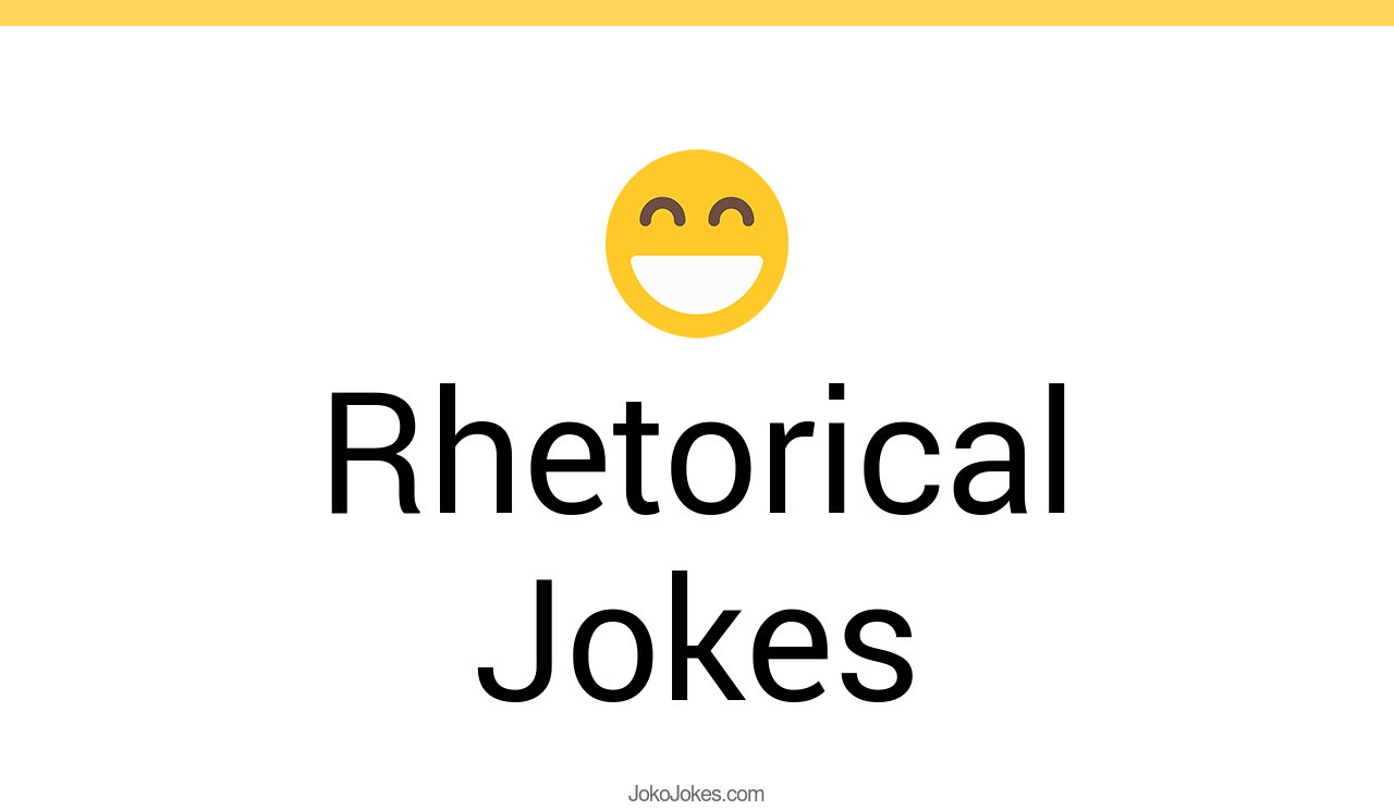 33+ Rhetorical Jokes And Funny Puns JokoJokes
