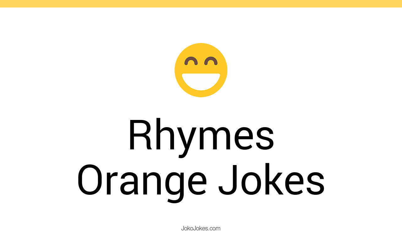 26+ Rhymes Orange Jokes And Funny Puns JokoJokes