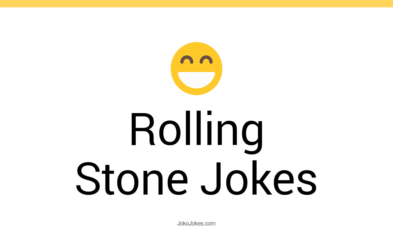 89+ Rolling Stone Jokes And Funny Puns JokoJokes