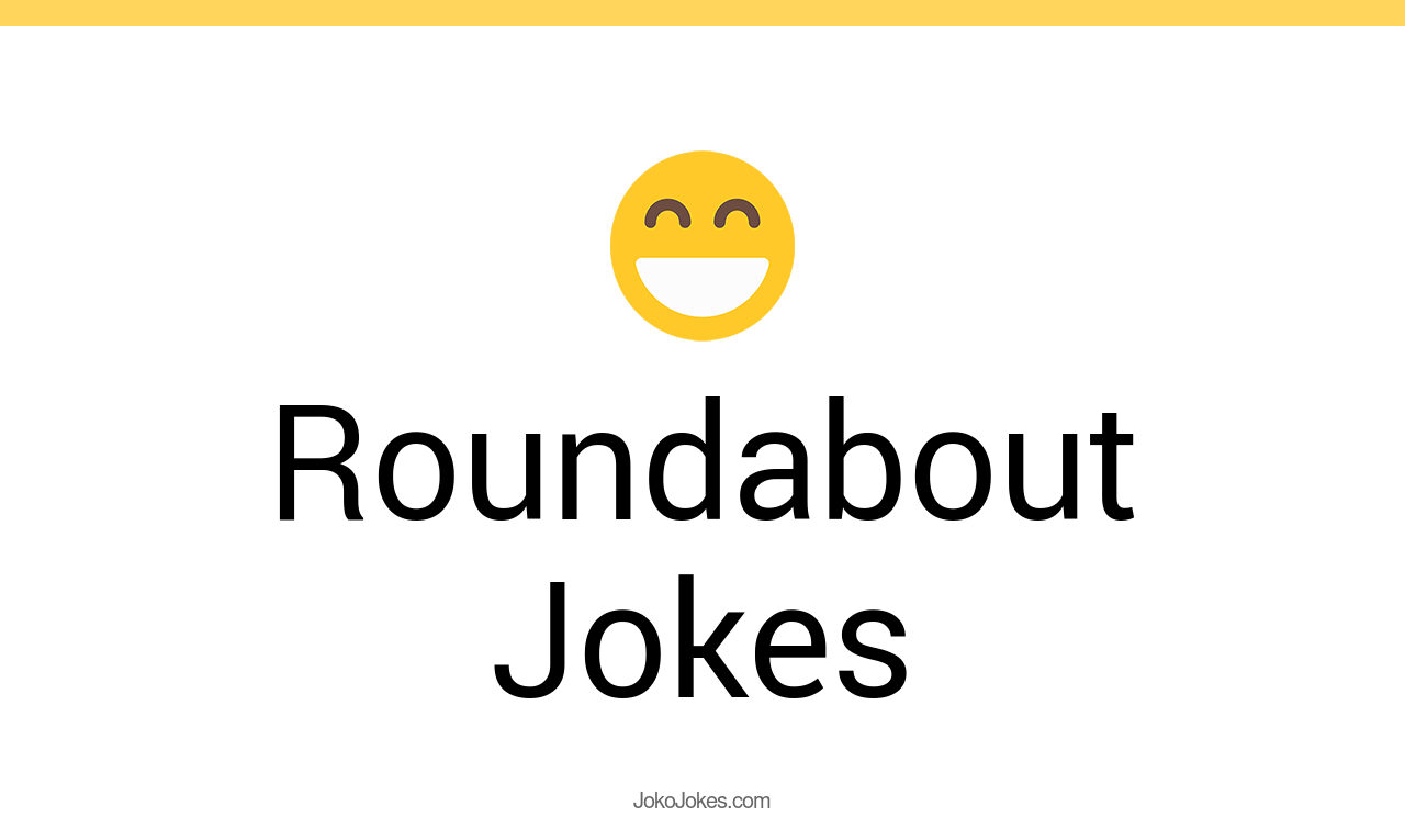 5+ Roundabout Jokes And Funny Puns JokoJokes