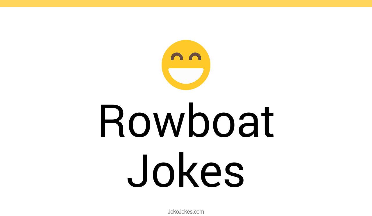 16+ Rowboat Jokes And Funny Puns JokoJokes