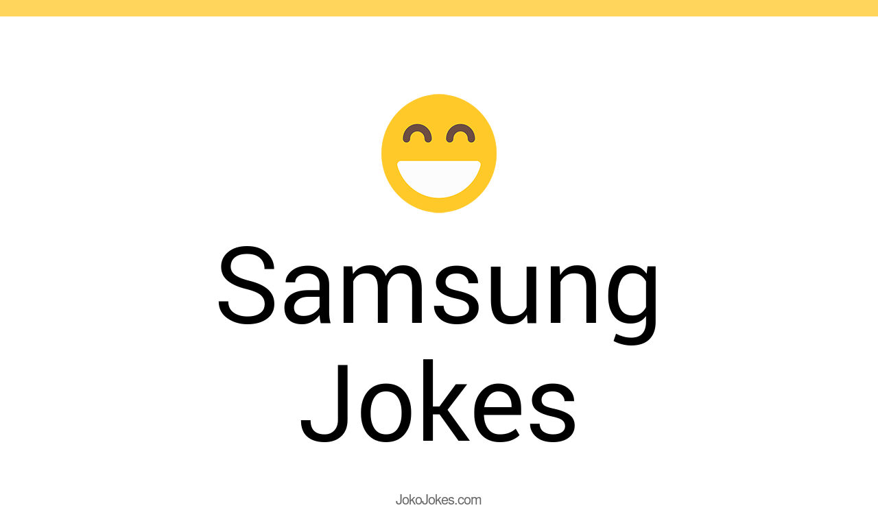 165+ Samsung Jokes And Funny Puns JokoJokes