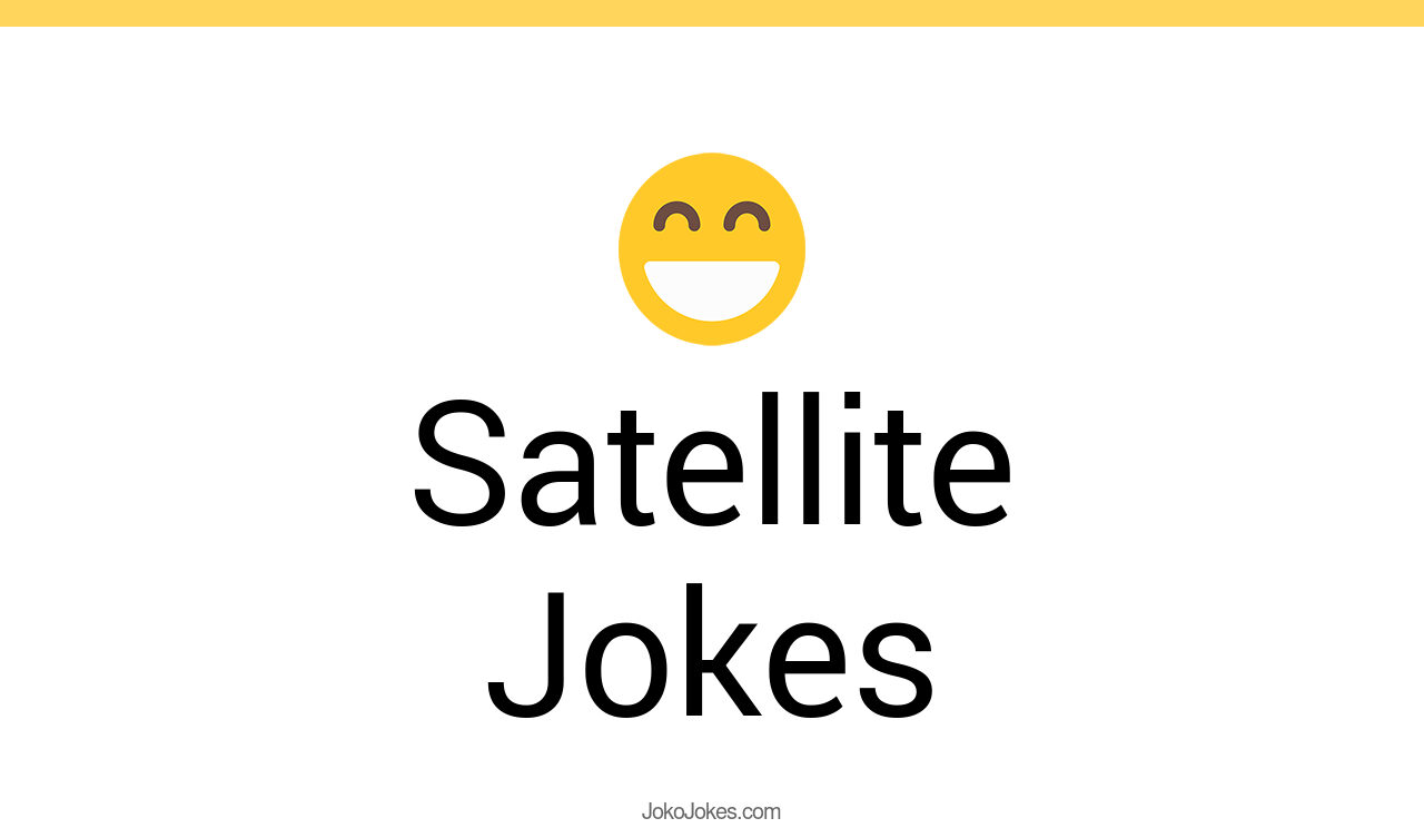 61+ Satellite Jokes And Funny Puns JokoJokes