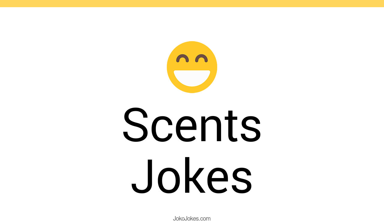 69+ Scents Jokes And Funny Puns JokoJokes