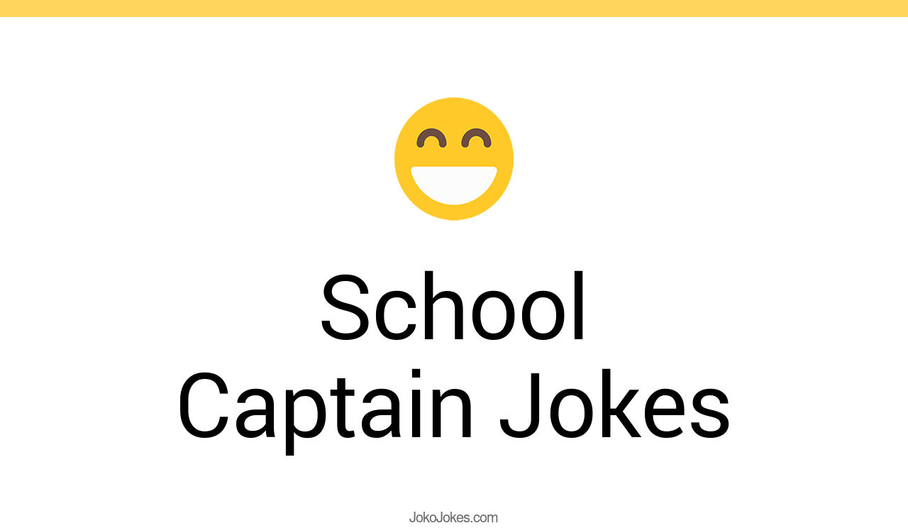 3+ School Captain Jokes And Funny Puns JokoJokes