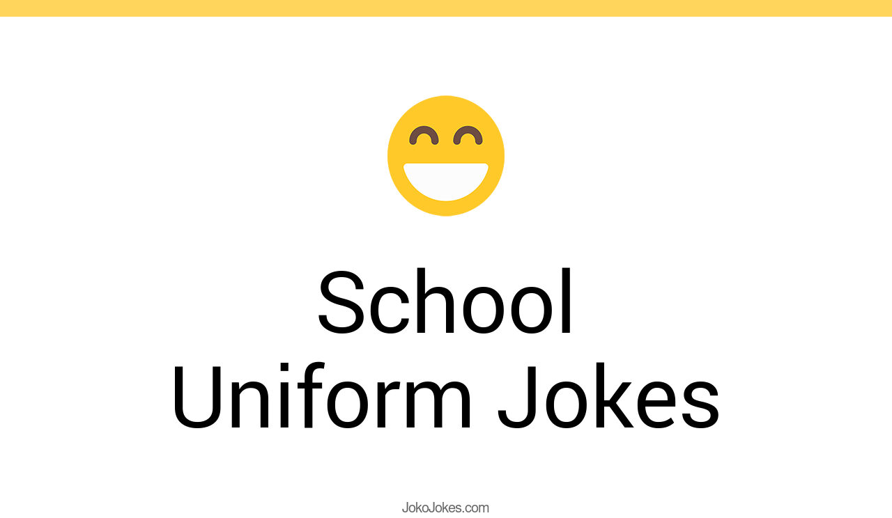 4+ School Uniform Jokes And Funny Puns JokoJokes