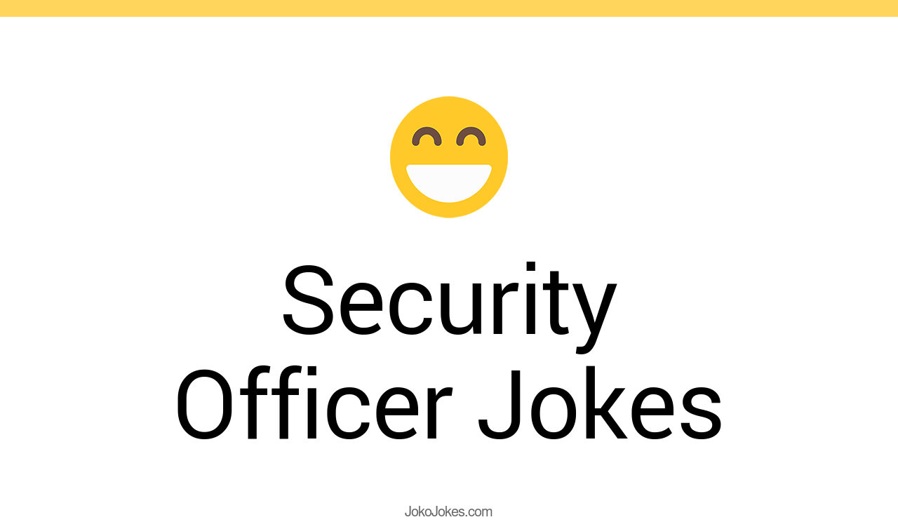 28+ Security Officer Jokes And Funny Puns JokoJokes