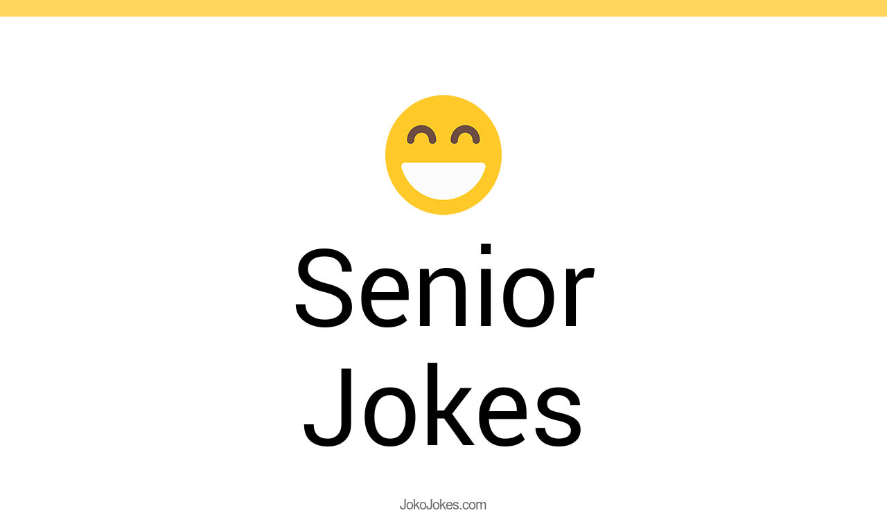 139+ Senior Jokes And Funny Puns JokoJokes