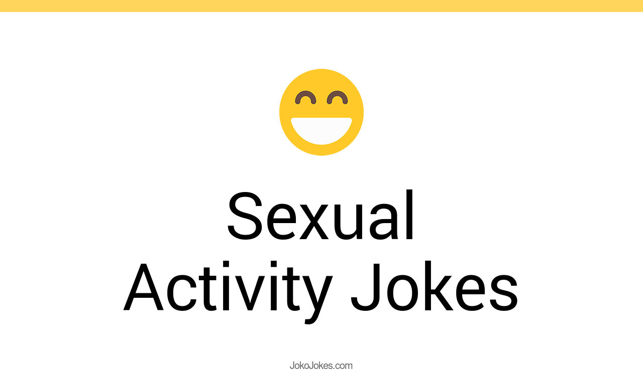 84+ Sexual Activity Jokes And Funny Puns - JokoJokes