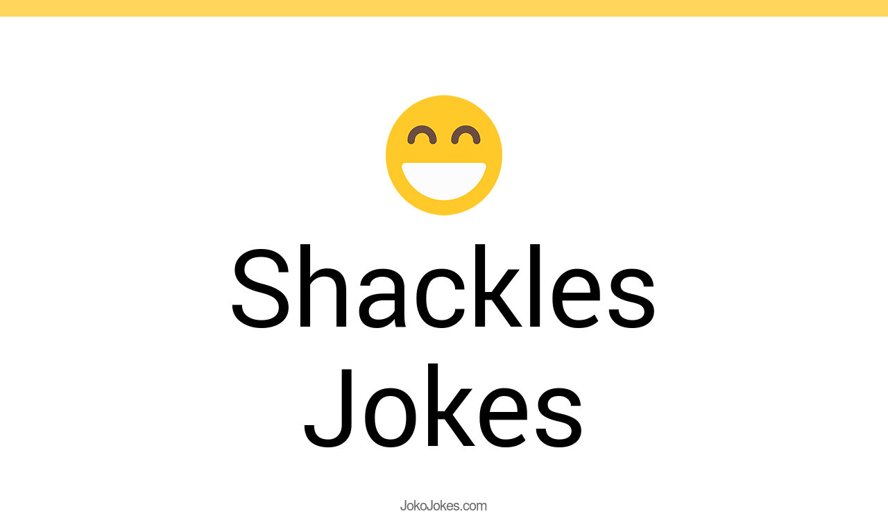 6+ Shackles Jokes And Funny Puns JokoJokes