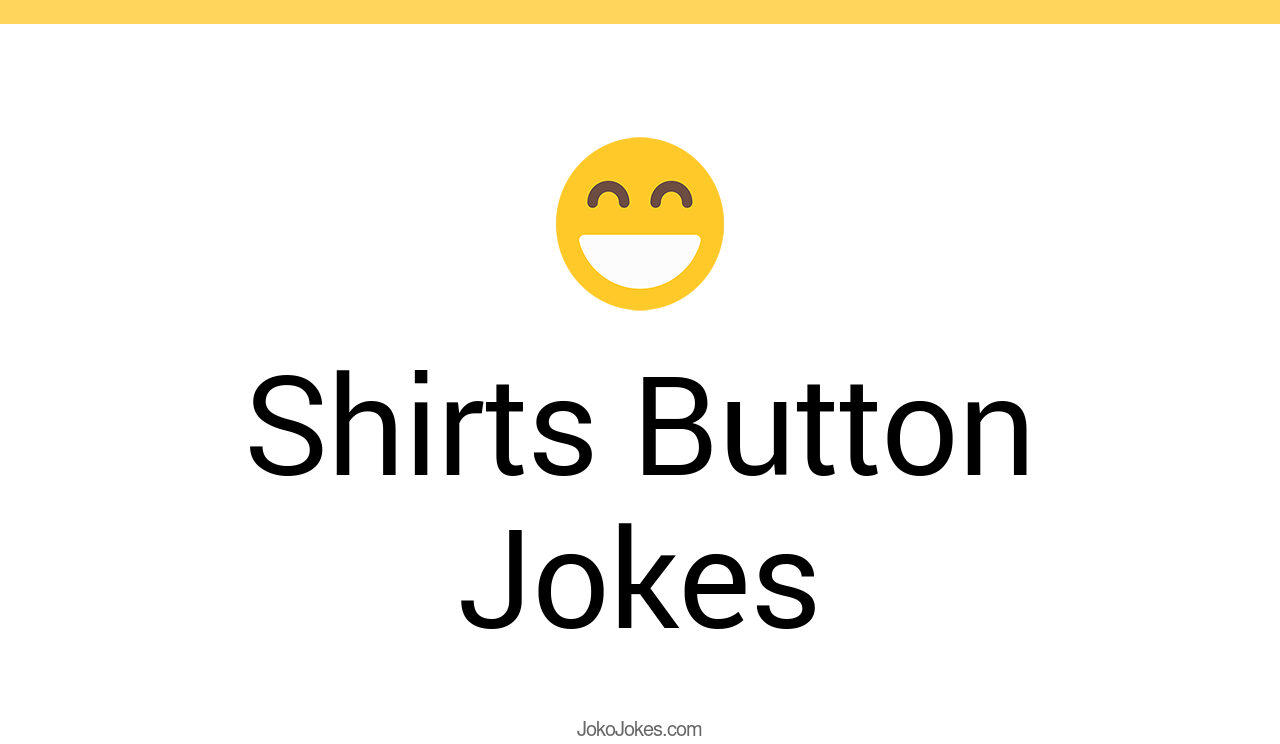 16+ Shirts Button Jokes And Funny Puns JokoJokes